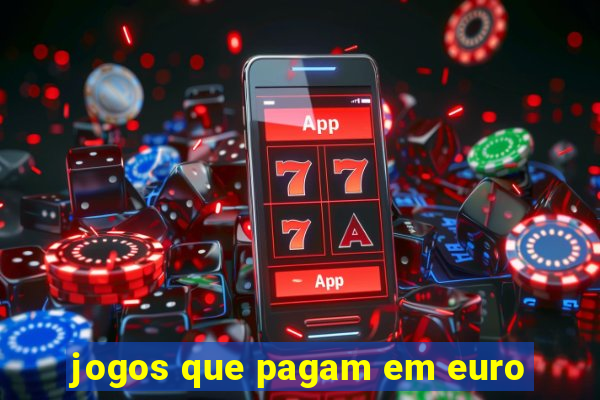 jogos que pagam em euro